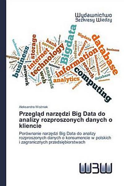 Przegl¿d narz¿dzi Big Data do analizy rozproszonych danych o kliencie