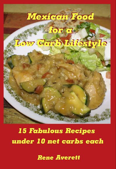 Mexican Food for a Low Carb Lifestyle (Low Carb 15, #1)