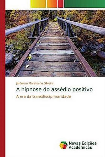 A hipnose do assédio positivo - Jerónimo Moreira de Oliveira