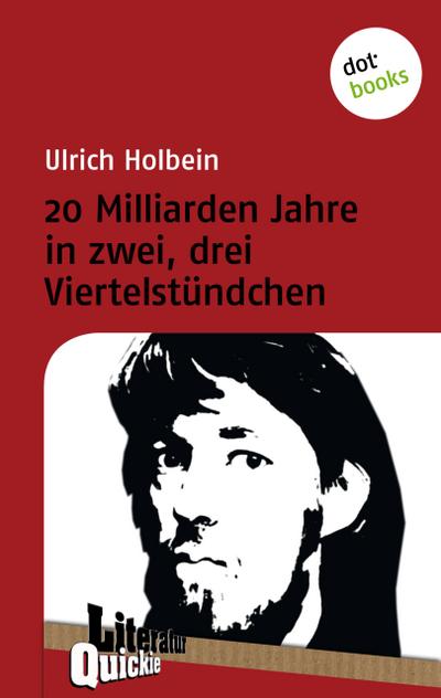 20 Milliarden Jahre in zwei, drei Viertelstündchen - Literatur-Quickie