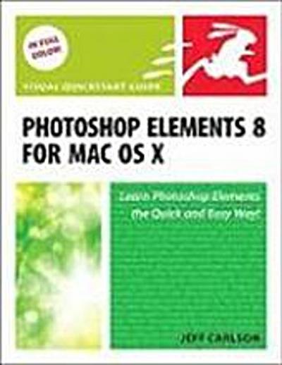 Photoshop Elements 8 for MAC OS X (Visual QuickStart Guides) by Carlson, Jeff