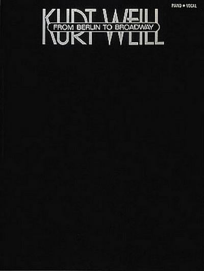 Kurt Weill - From Berlin to Broadway