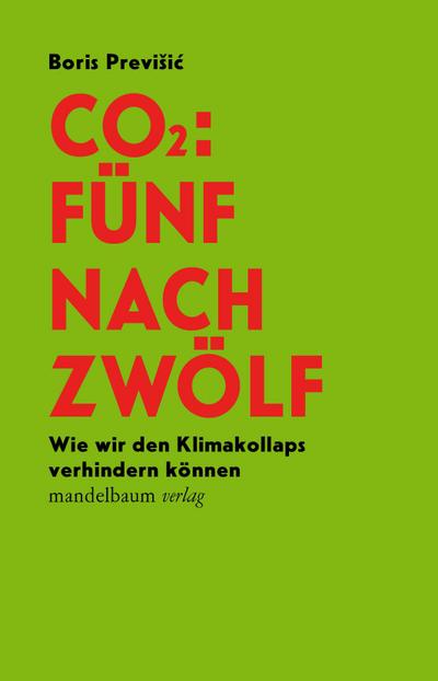CO2: Fünf nach Zwölf: Wie wir den Klimakollaps verhindern können