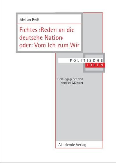 Fichtes >Reden an die deutsche Nation< oder: Vom Ich zum Wir