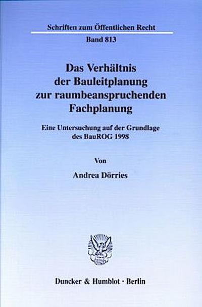 Das Verhältnis der Bauleitplanung zur raumbeanspruchenden Fachplanung.