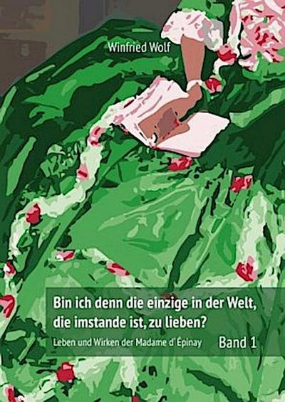 Bin ich denn die einzige auf der Welt, die imstande ist, zu lieben? Band 1