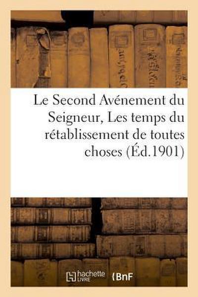 Le Second Avénement Du Seigneur, Les Temps Du Rétablissement de Toutes Choses