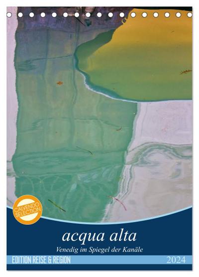 acqua alta - Venedig im Spiegel der Kanäle (Tischkalender 2024 DIN A5 hoch), CALVENDO Monatskalender