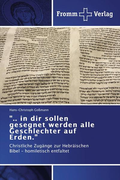 ".. in dir sollen gesegnet werden alle Geschlechter auf Erden."