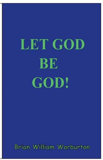 Let God be God!