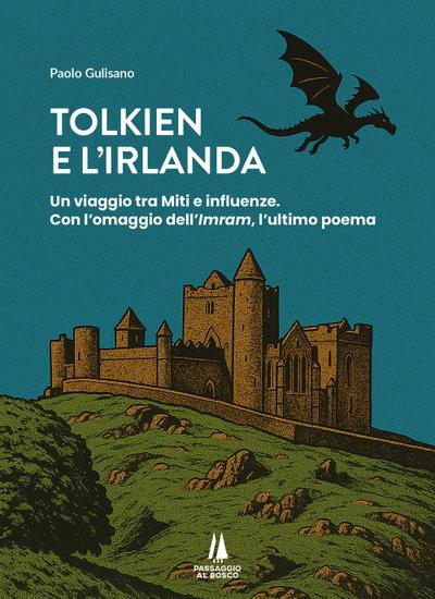 Tolkien e l’Irlanda. Un viaggio tra miti e influenze. Con l’omaggio dell’’Imram’, l’ultimo poeta