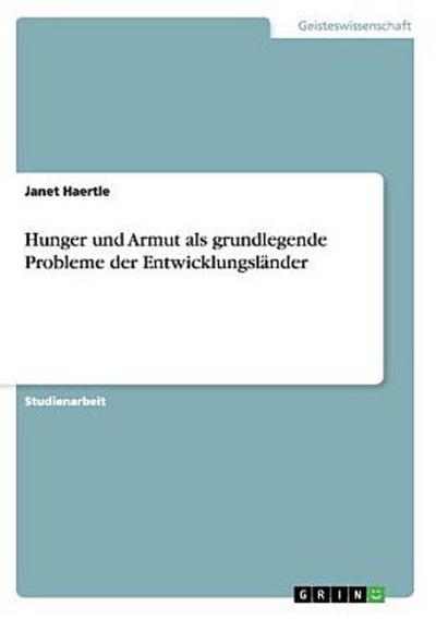 Hunger und Armut als grundlegende Probleme der Entwicklungsländer