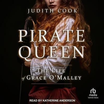 Pirate Queen: The Life of Grace O’Malley