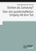 Sterben als Zumutung? Über den gesellschaftlichen 