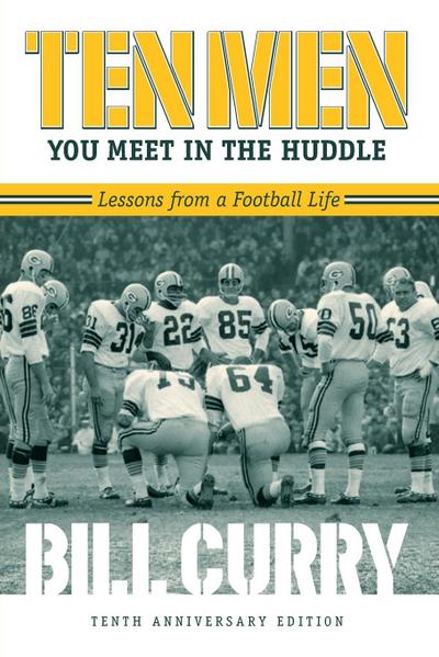 Ten Men You Meet in the Huddle: Lessons from a Football Life, Revised