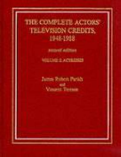The Complete Actors’ Television Credits, 1948-1988: Actresses