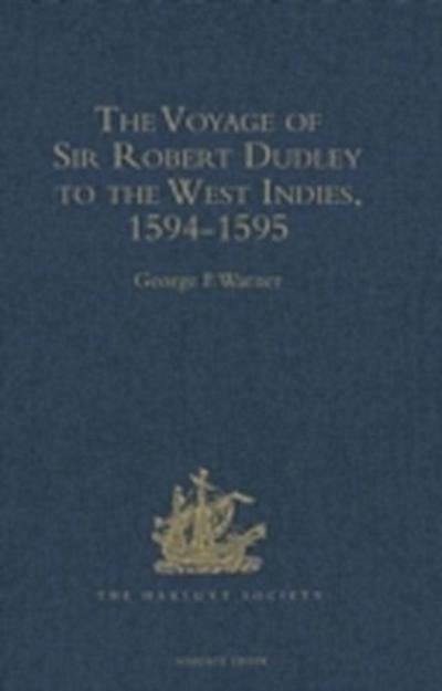 Voyage of Sir Robert Dudley, afterwards styled Earl of Warwick and Leicester and Duke of Northumberland, to the West Indies, 1594-1595