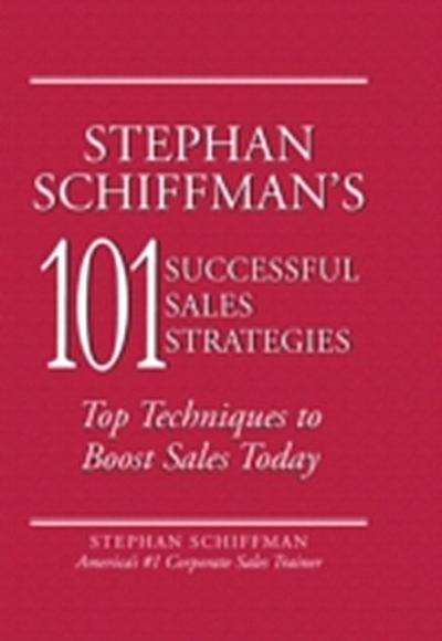 Stephan Schiffman’s 101 Successful Sales Strategies