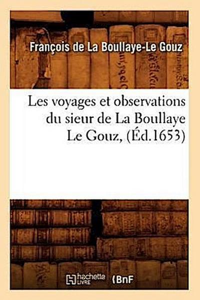 Les Voyages Et Observations Du Sieur de la Boullaye Le Gouz, (Éd.1653)