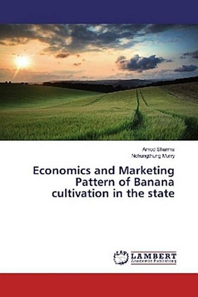 Economics and Marketing Pattern of Banana cultivation in the state