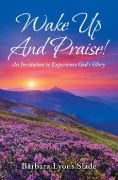 Wake up and Praise!