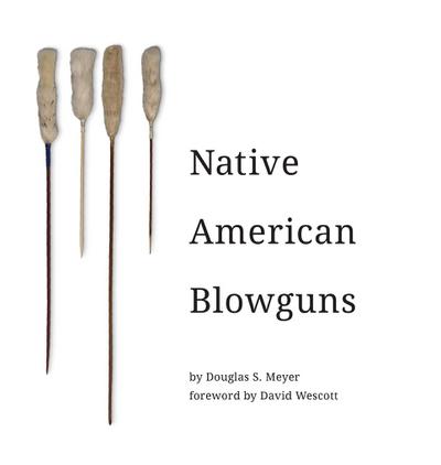 Meyer, D: NATIVE AMER BLOWGUNS