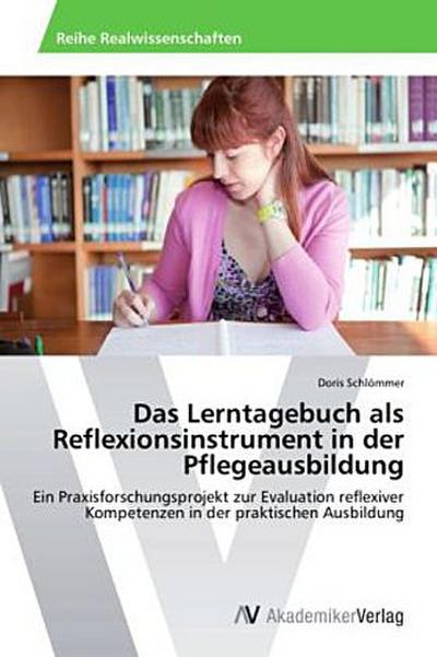 Das Lerntagebuch als Reflexionsinstrument in der Pflegeausbildung