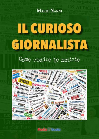 Il curioso giornalista. Come vestire le notizie