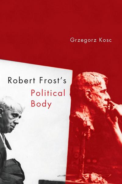 Robert Frost’s Political Body