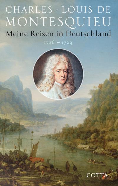 Montesquieu, C: Meine Reisen in Deutschland 1728 - 1729