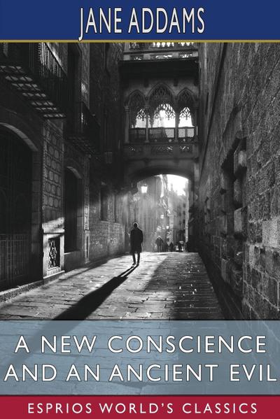 Addams, J: New Conscience and an Ancient Evil (Esprios Class