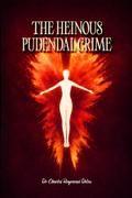 The Heinous Pudendal Crime