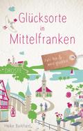 Glücksorte in Mittelfranken: Fahr hin & werd g