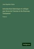 Introduction historique et critique aux livres de l’Ancien et du Nouveau Testament