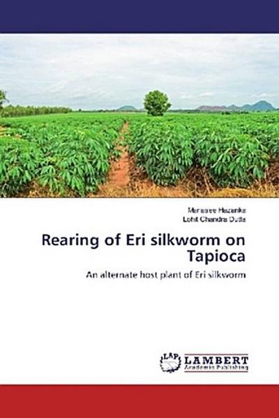 Rearing of Eri silkworm on Tapioca