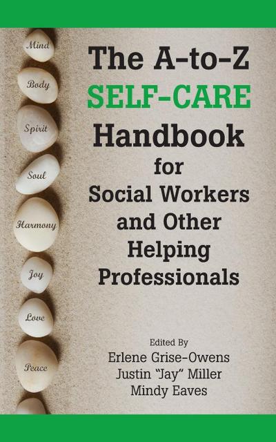 The A-to-Z Self-Care Handbook for Social Workers and Other Helping Professionals