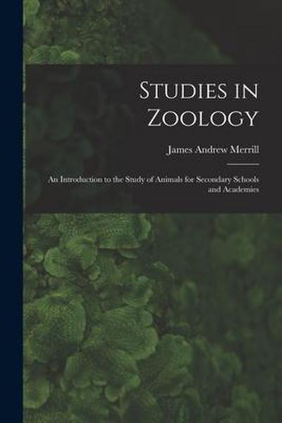 Studies in Zoology: an Introduction to the Study of Animals for Secondary Schools and Academies
