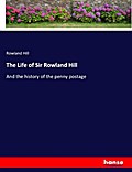 The Life of Sir Rowland Hill