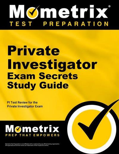 Private Investigator Exam Secrets Study Guide: PI Test Review for the Private Investigator Exam