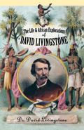 Life and African Exploration of David Livingstone