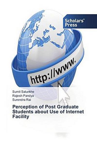 Perception of Post Graduate Students about Use of Internet Facility