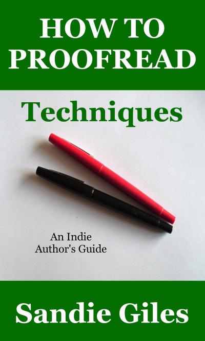 How to Proofread: Techniques (An Indie Author’s Guide, #3)