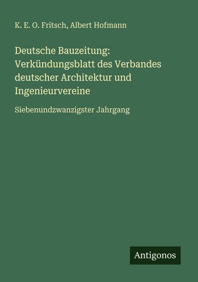 Deutsche Bauzeitung: Verkündungsblatt des Verbandes deutscher Architektur und Ingenieurvereine