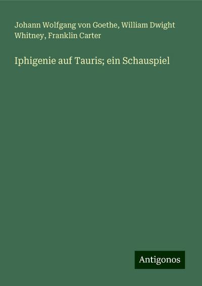 Goethe, J: Iphigenie auf Tauris; ein Schauspiel