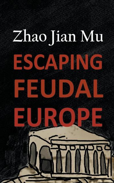 Zhao, J: Escaping Feudal Europe