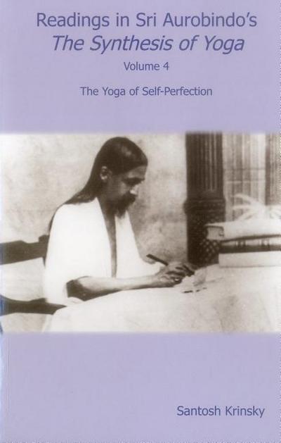Readings in Sri Aurobindo’s the Synthesis of Yoga