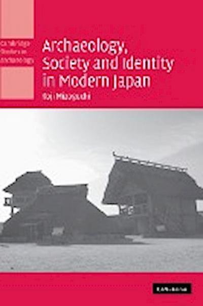 Archaeology, Society and Identity in Modern             Japan