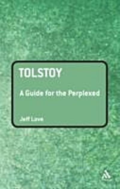 Tolstoy: A Guide for the Perplexed