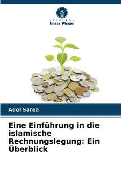 Eine Einführung in die islamische Rechnungslegung: Ein Überblick