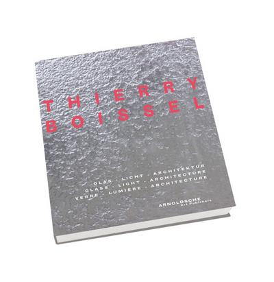 Thierry Boissel: Glas, Licht, Architektur